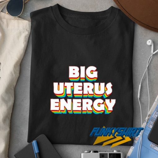 Big Uterus Energy Meme t shirt