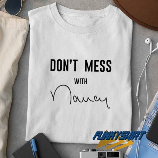 Dont Mess With Nancy Latin t shirt