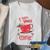 Drinker Need More Coffee t shirt