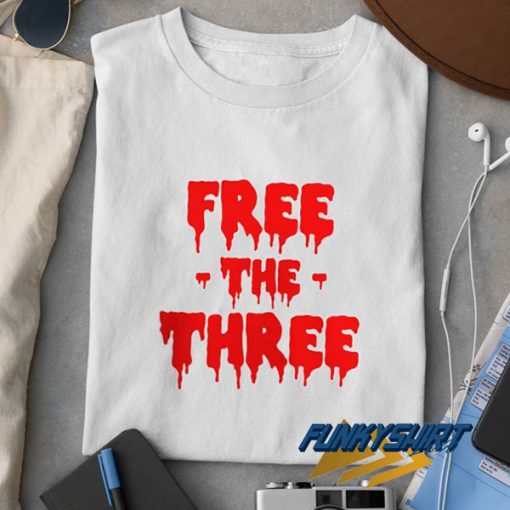 Free The Three Bloody t shirt