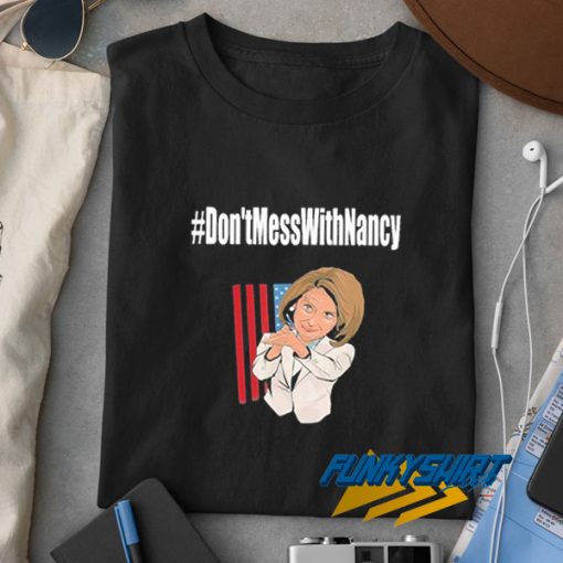 Hashtag Dont Mess With Nancy t shirt