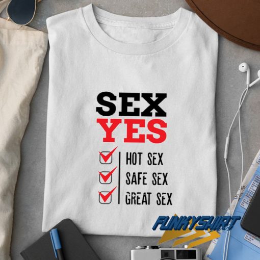 Hot Sex Yes Quotes t shirt
