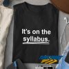 Its On The Syllabus Linen t shirt