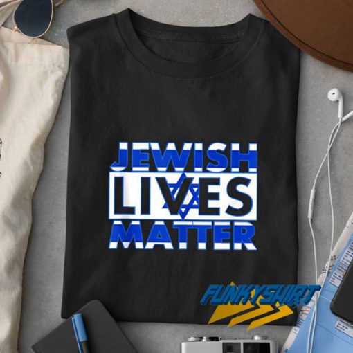 Jewish Lives Matter Meme t shirt