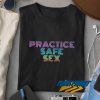 Practice Safe Sex Color Font t shirt