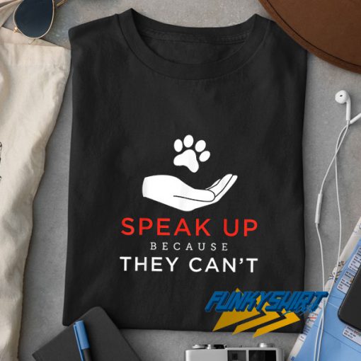 Speak Up Anti Animal t shirt