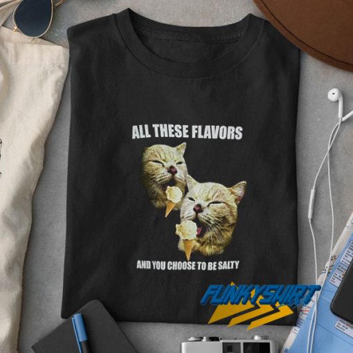 Cat Choose Salty Flavours Meme t shirt