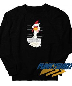 Chicken My Owner Mugshot Sweatshirt
