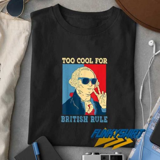 Cool For British Rule Meme t shirt