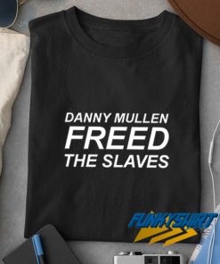 Danny Mullen Freed Meme t shirt
