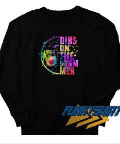 Dibs On The Drummer Sweatshirt
