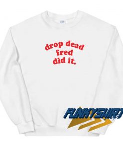 Drop Dead Fred Logo Sweatshirt
