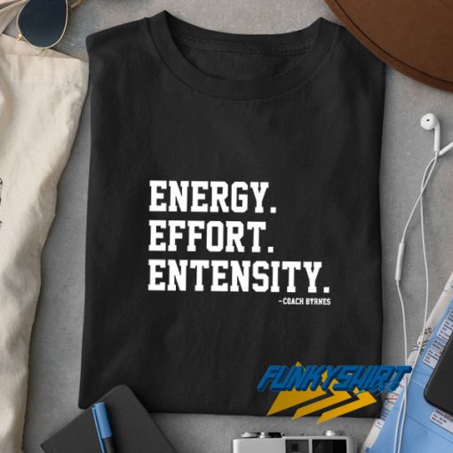 Energy Effort Entensity t shirt