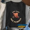 Sloth Not Fast Not Furious t shirt