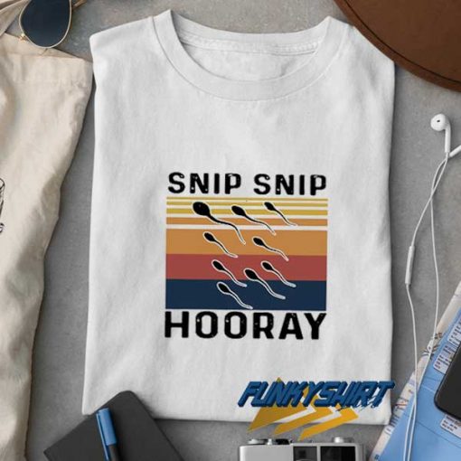 Snip Snip Hooray Parody t shirt