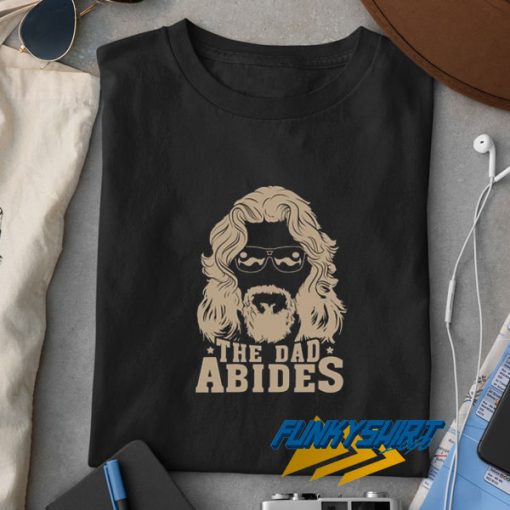 The Dad Abides Meme t shirt