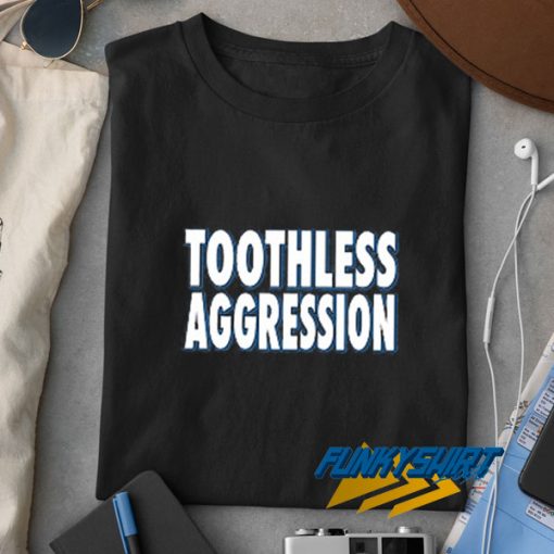 Toothless Aggression Font t shirt