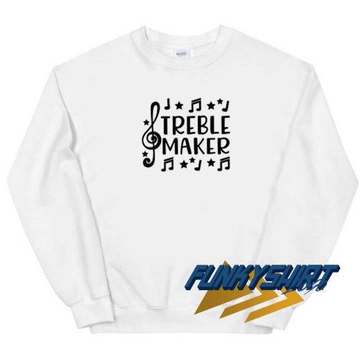 Treble Maker Music Sweatshirt