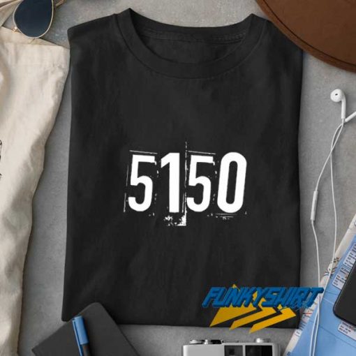 5150 Police Code t shirt