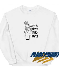 Jesus Loves Tank Tops Sweatshirt