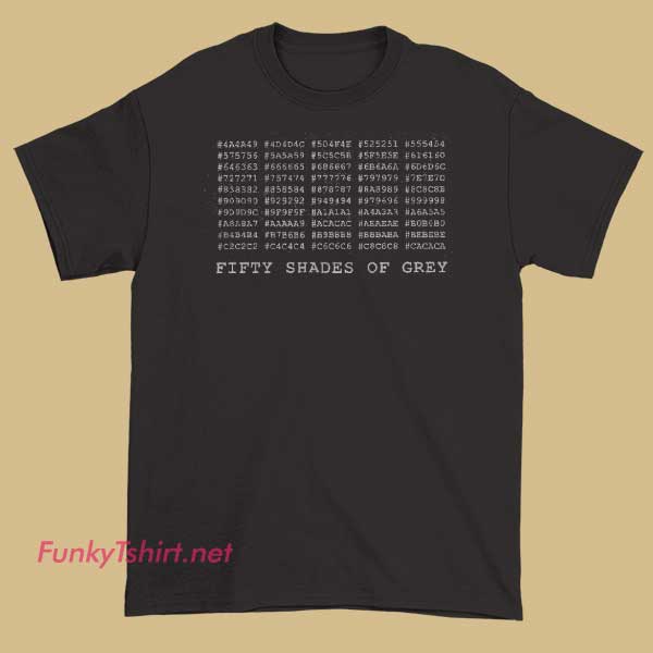 A stylish T-shirt featuring a sleek graphic or text referencing the "50 Shades of Grey" book or movie, with elegant fonts and subtle design elements.