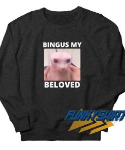 Bald Bingus My Beloved Sweatshirt
