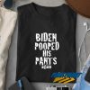 Biden Pooped His Pants t shirt