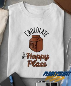 Chocolate Milk Is My Happy t shirt