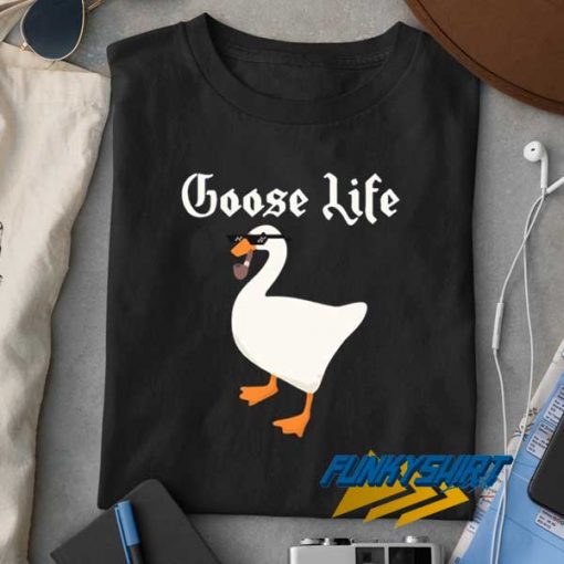 Goose Life Parody t shirt