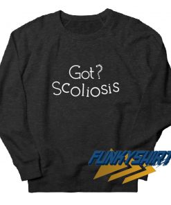Got Scoliosis Sweatshirt