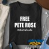 Hashtag Free Pete Rose t shirt