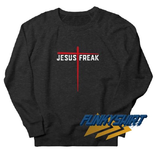 Jesus Freak Cross Sweatshirt