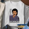 Lionel Richie Dickhead t shirt