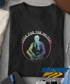 Look For The Helpers t shirt