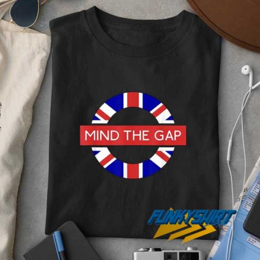 Mind The Gap Meme t shirt