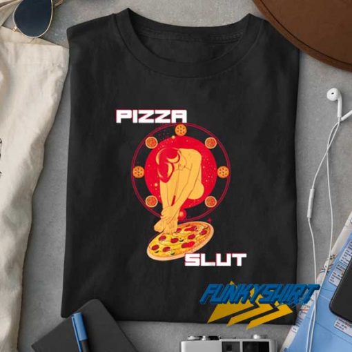 Pizza Slut Sexy Ass t shirt