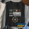 Proton Stay Positive Periodic t shirt