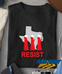 Resist Texas Abortion t shirt