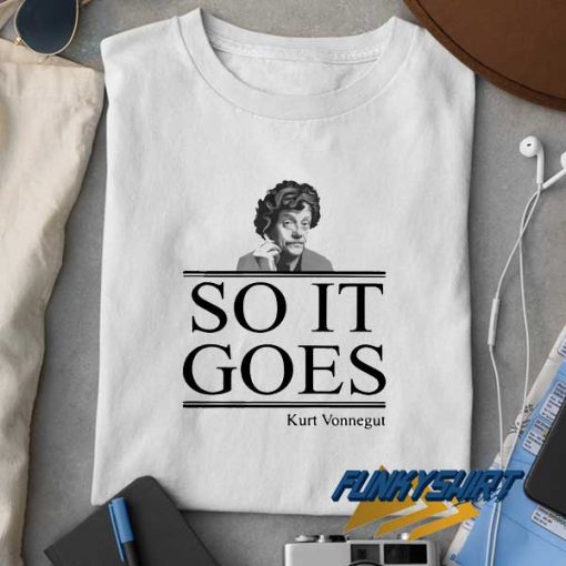So It Goes Kurt Vonnegut t shirt