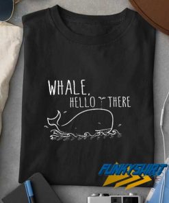 Whale Hello There Meme t shirt