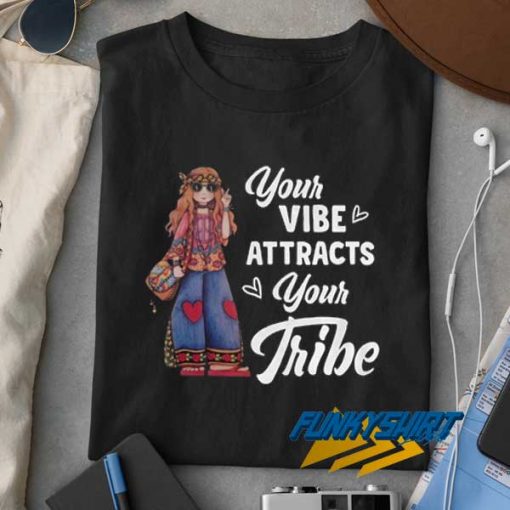 Your Vibe Attracts t shirt