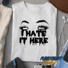 I Hate It Here Scary t shirt