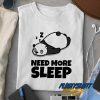 Funny Panda Need More Sleep T Shirt