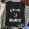 It Will Always Be New York or Nowhere T Shirt