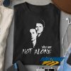 Misha You Are Not Alone Shirt