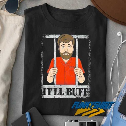 It Ll Buff Jail Braydon Price Merch Shirt