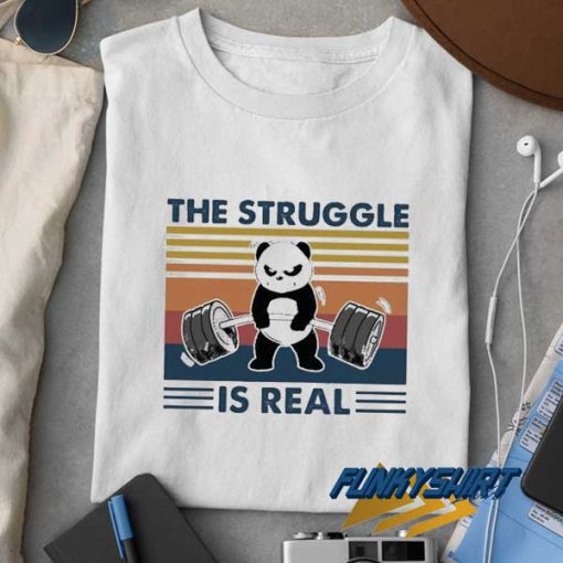 The Struggle Is Real Panda Shirt