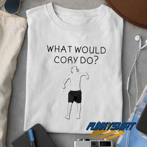 What Would Merch By Cory Do Shirt