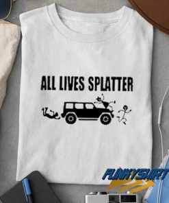 All Lives Splatter t shirt