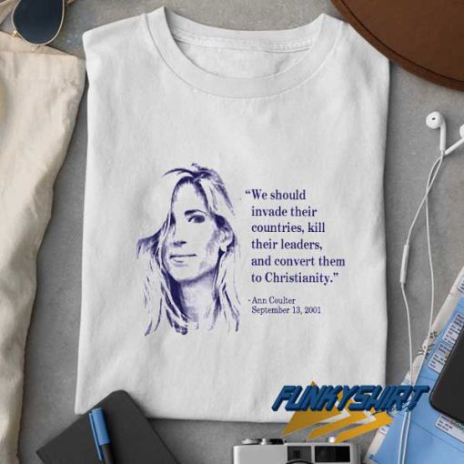 Ann Coulter Quote t shirt